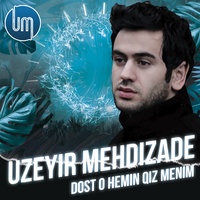 Dost O Hemin Qiz Menim
