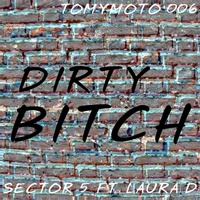 Dirty Bitch (Sector 5 Ft. Laura D Mix)