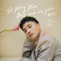 Sợ Rằng Em Biết Anh Còn Yêu Em