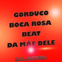 Gorduco Boca Rosa Beat da Mãe Dele