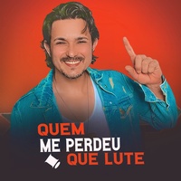 Quem Me Perdeu Que Lute