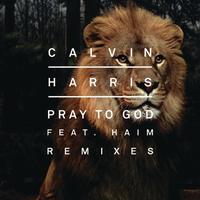 Pray to God (feat. HAIM) (Calvin Harris vs Mike Pickering Hacienda Extended Remix)