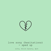 love song (hesitations) (sped up)