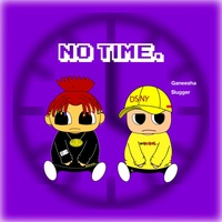 NO TIME. (feat. $lugger)