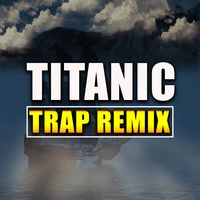 Titanic (Trap Remix)