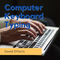 Computer Keyboard Typing Sound Effects