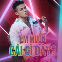 Em Muốn Cái Gì Đây (New Version)