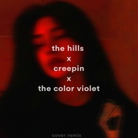 The Hills x Creepin x The Color Violet (Remix)