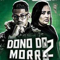 Dono do Morro 2 (feat. Laryssa Real) (feat. Laryssa Real)