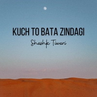 Kuch To Bata Zindagi