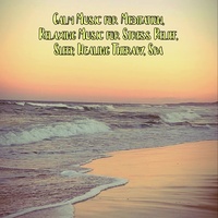 Calm Music for Meditation, Relaxing Music for Stress Relief, Sleep, Healing Therapy, Spa