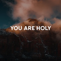 You Are Holy