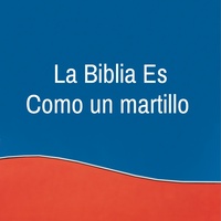 La Biblia Es Como un Martillo