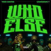 Who Else (feat. Unknown T)
