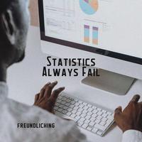Statistics Always Fail