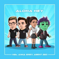 Aloha Hey HBz & Anna Grey & Agent Zed