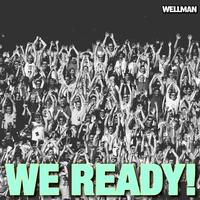 We Ready!