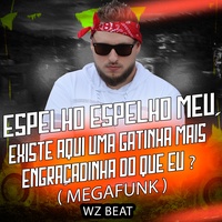 Espelho Espelho Meu, Existe Aqui uma Gatinha Mais Engraçadinha do Que Eu ? (Megafunk)