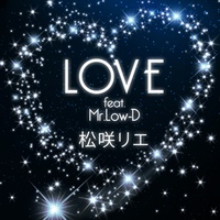 松咲リエ - Love (feat. Mr Low-D)
