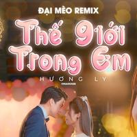 Thế Giới Trong Em (Đại Mèo Remix) [Short Version 2]