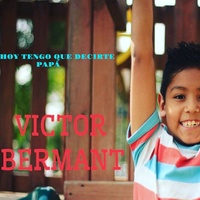 Hoy Tengo Que Decirte Papá