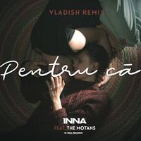 Pentru Că - Vladish Remix