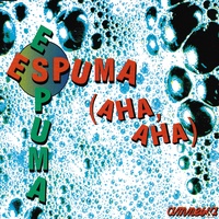 Espuma (Aha, Aha) (Long Version)