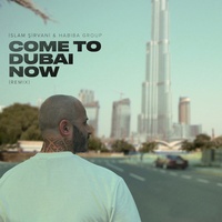 Come To Dubai Now - Remix
