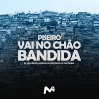 PISEIRO VAI NO CHÃO BANDIDA