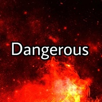 Dangerous
