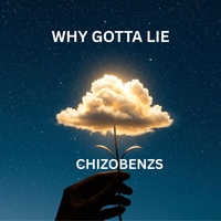 WHY GOTTA LIE