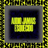ÁUDIO JAMAIS ESQUECIDO