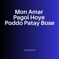Mon Amar Pagol Hoye Poddo Patay Bose