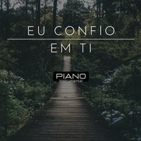 Eu Confio em Ti (Piano Instrumental)