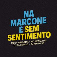 Na Marcone É Sem Sentimento