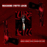 MACHINE PATTI LOCK (feat. Gunshot Player, UCHCHASH RAW & RIFAT)