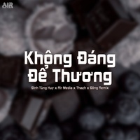 Không Đáng Để Thương - Thazh x Đông Remix