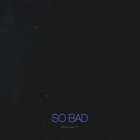 SO BAD