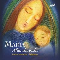 Maria, Mãe da Vida