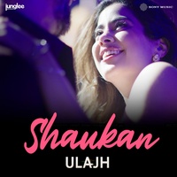 Shaukan (From "Ulajh")
