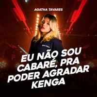 Eu Não Sou Cabaré pra Poder Agradar Kenga