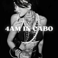 4AM IN CABO