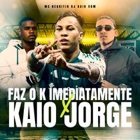 Faz o K Imediatamente X Kaio Jorge