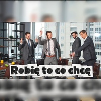 Robię to co chcę