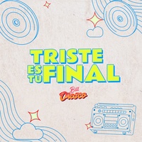 Triste es tu Final