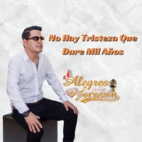 No Hay Tristeza Que Dure Mil Años
