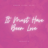 It Must Have Been Love - Acoustic