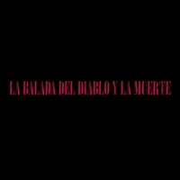 La Balada del Diablo y la Muerte