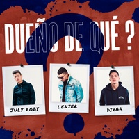 Dueño De Qué? (with Lenier & Divan)