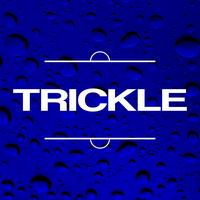 Trickle